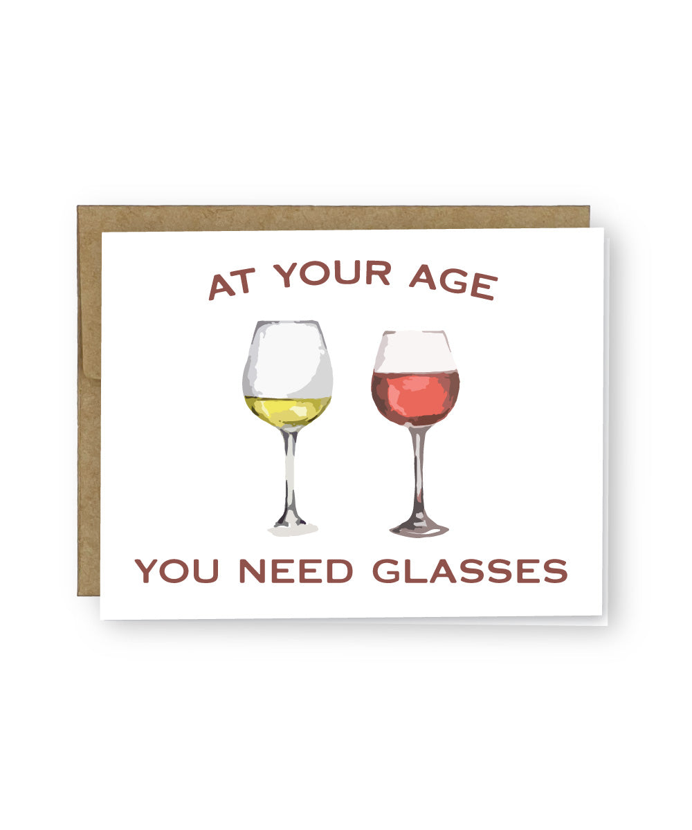 At Your Age You Need (Wine) Glasses Birthday Greeting Card