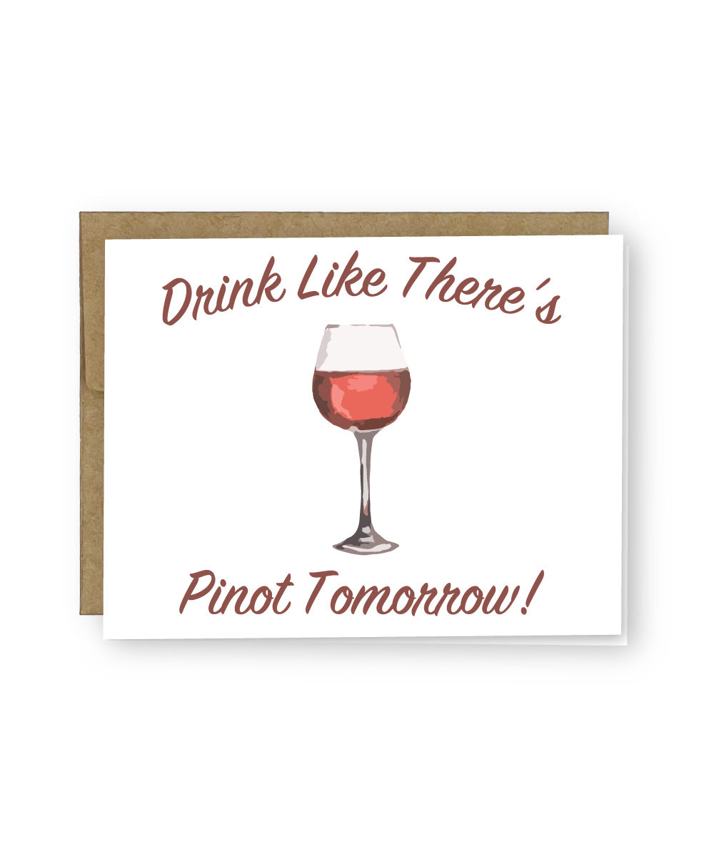 Drink Like There's Pinot Tomorrow Greeting Card